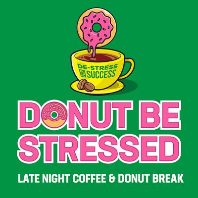 Donut Be Stressed: Late Night Coffee and Donut Break